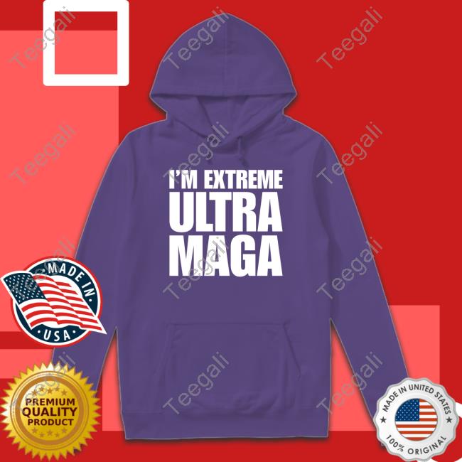 Patriottakes I'm Extreme Ultra Maga Tee The Maga Mall Merch - Teegali