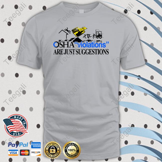 Osha Violations Are Just Suggestions Shirt