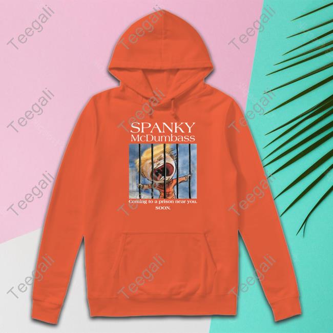 https://teehex.com/product/t-shirt/1697690-spanky-mcdumbass-coming-to-a-prison?refId=566800