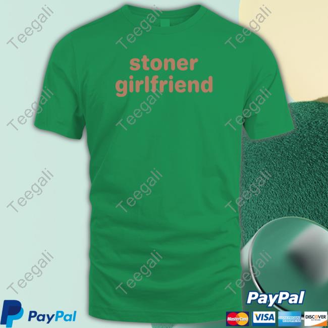 Cray Stoner Girlfriend Shirt