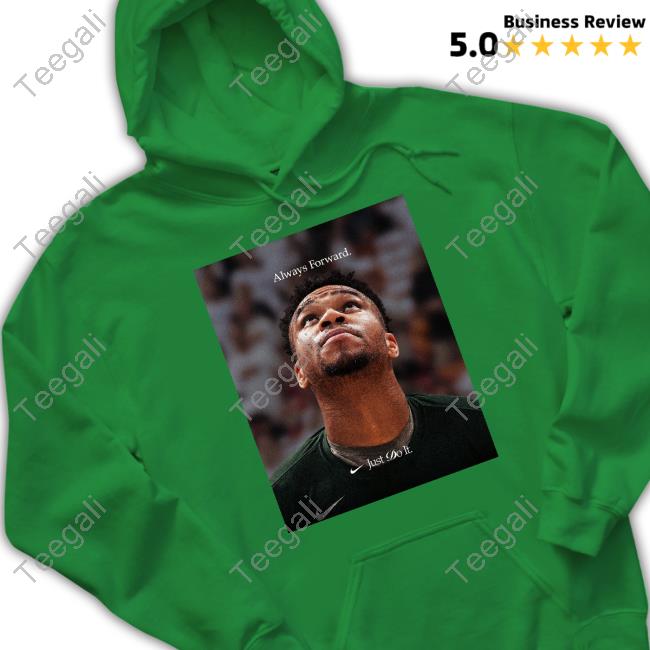 Giannis Antetokounmpo Always Forward Just Do It T-Shirt, Hoodie, Tank Top, Sweater And Long Sleeve T-Shirt