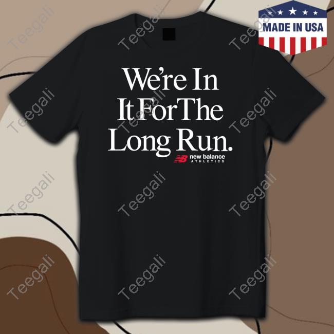 We're In It For The Long Run New Balance Athletes Tee Shirt