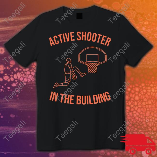 Active Shooter In The Building Sweatshirt, Tank Top And Long Sleeve Tee