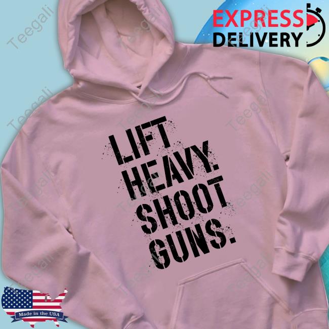 Lift Heavy Shoot Guns Long Sleeve Tee Shirt