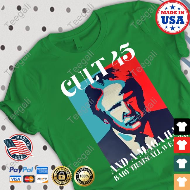 Cult 45 And A Maga Hat Baby That's All We Need Tee Shirt Irish Peach Designs