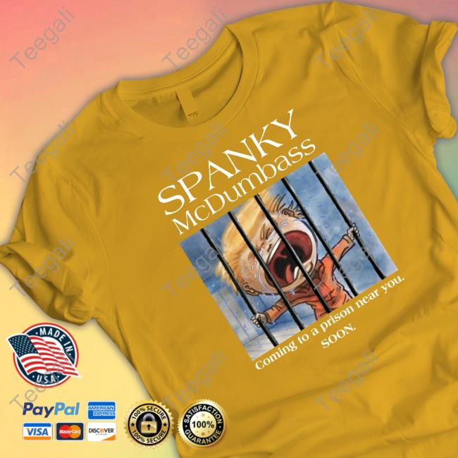 Spanky Mcdumbass Coming To A Prison Near You Soon T Shirts