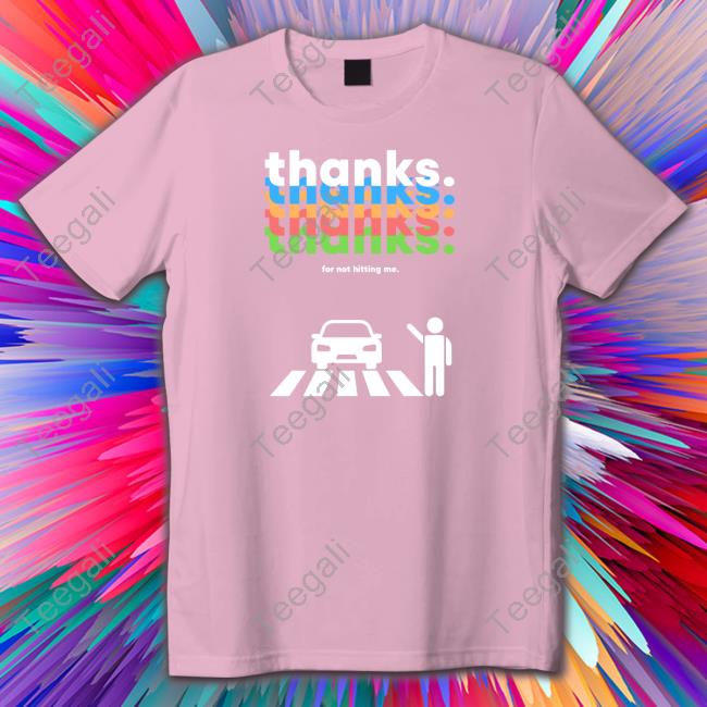 Thanks For Not Hitting Me shirt, hoodie, tank top, sweater and long sleeve t-shirt