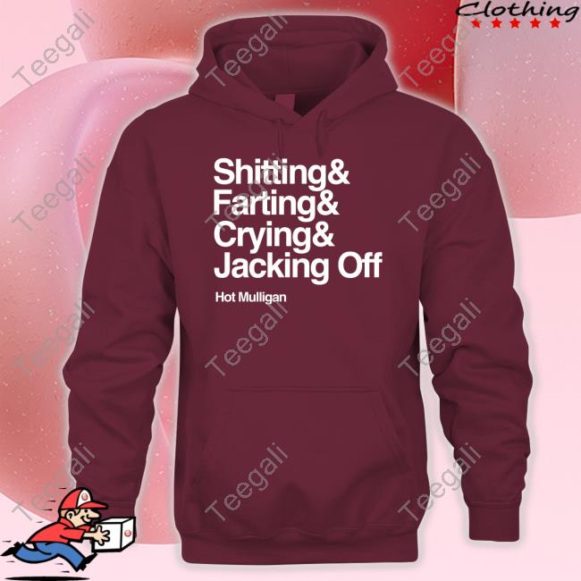 Hotmulliganband Shitting & Farting & Crying & Jacking Off Hoodie