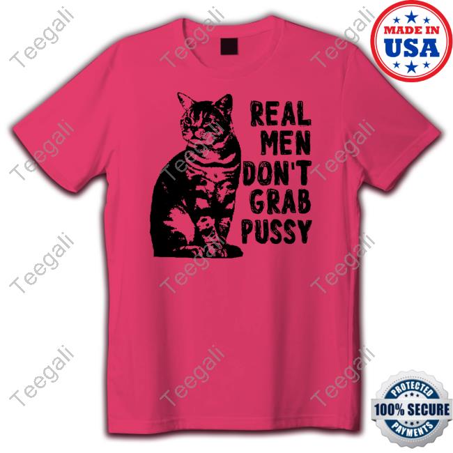 https://senprints.com/real-men-don-t-grab-pussy-tee-shirt-2?spsid=104721