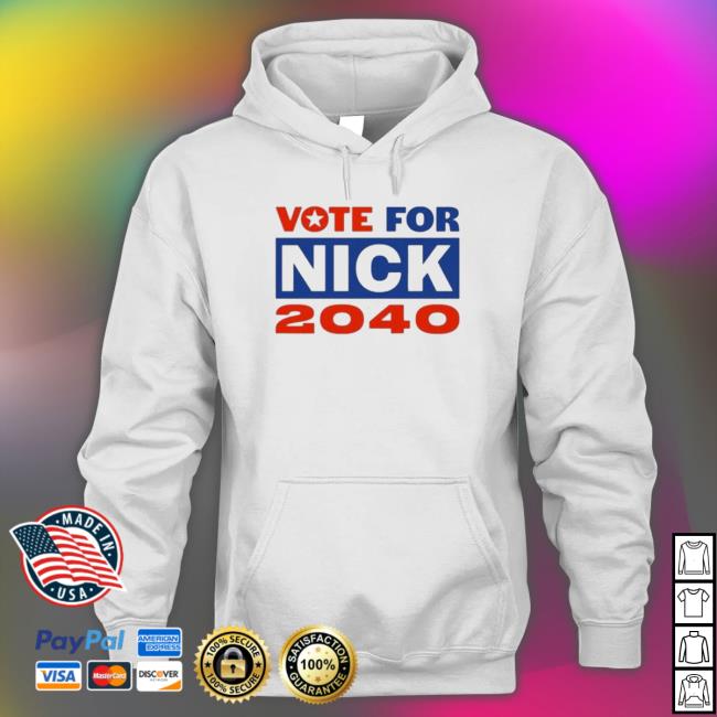 Vote For Nick 2040 shirt, hoodie, tank top, sweater and long sleeve t-shirt