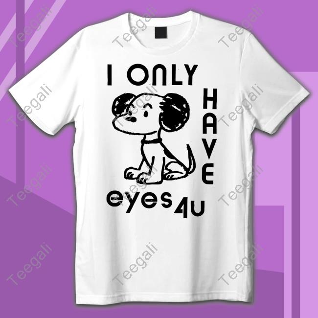 Official I Only Have Eyes 4U Tee