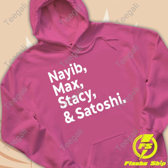 Nayib Max Stacy & Satoshi Shirt