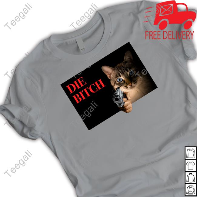 Gotfunny Merch Die Bitch Tee Shirt