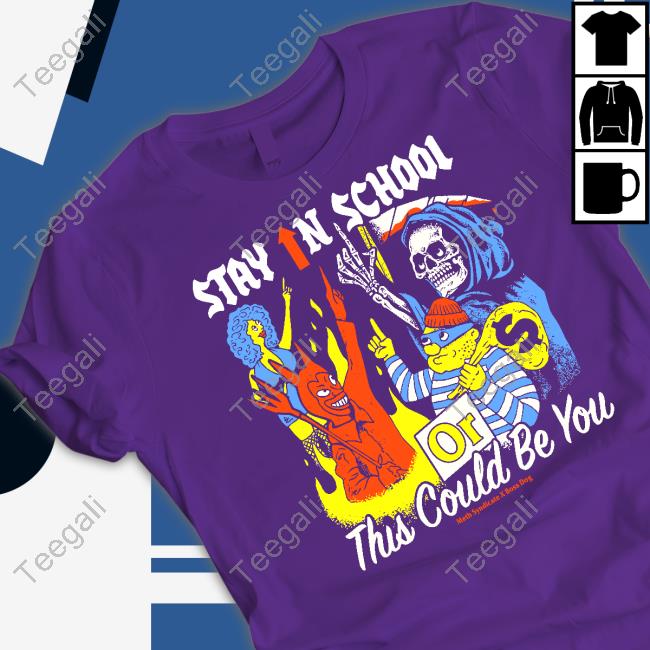 Stay In School Or This Could Be You T-Shirt