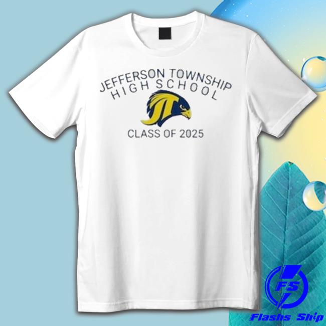 Jefferson Township High School Class Of 2025 Shirt Teegali