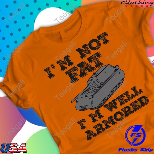 I'm Not Fat I'm Well Armored Hoodie