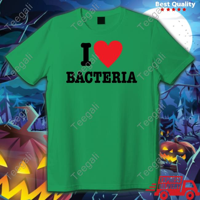 I Love Bacteria Shirt Bill Sullivan