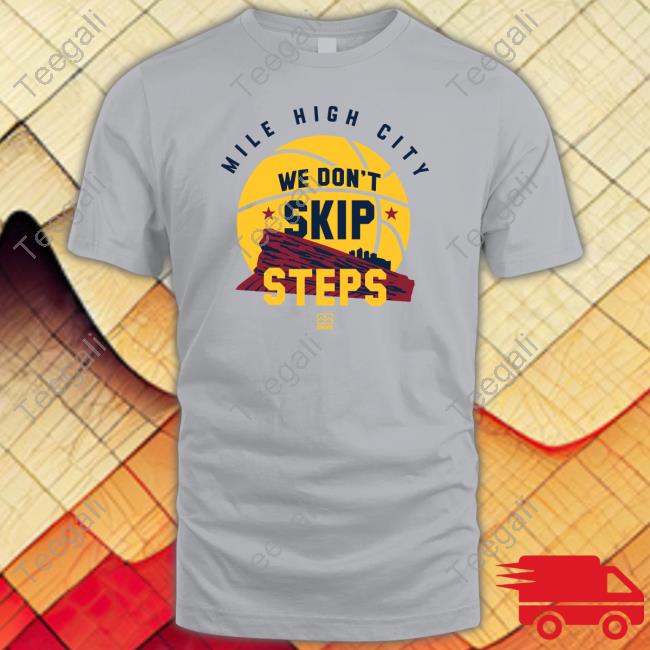 Dnvrlocker Merch We Don't Skip Steps Classic Shirt
