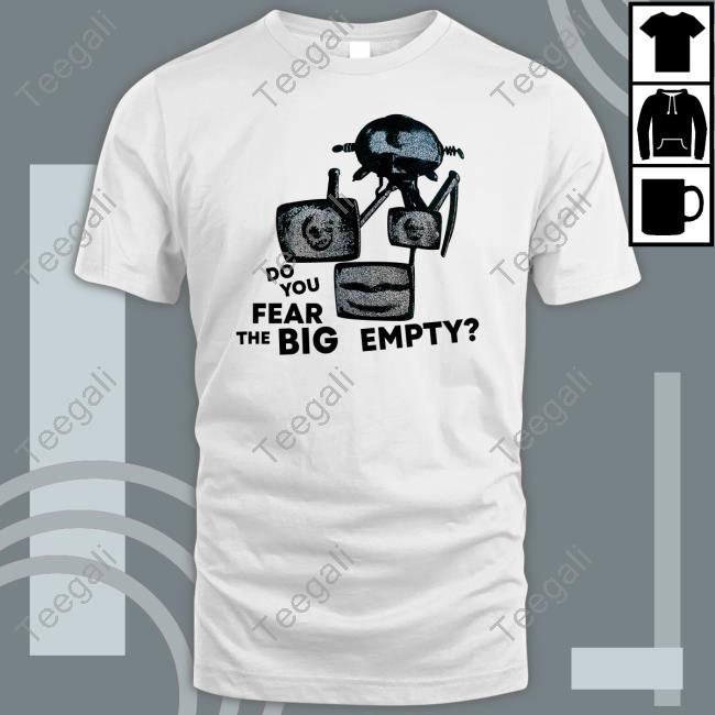 Bandcamp Merch Do You Fear The Big Empty T Shirt