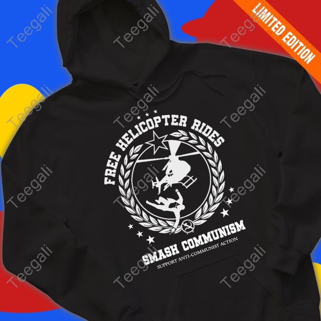 Badempanada Free Helicopter Rides Smash Communism Support Anti Communist Action Official Shirt