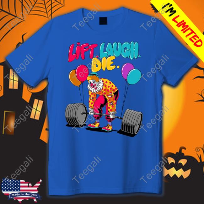 Raskolapparel Lift Laugh Die New Shirt