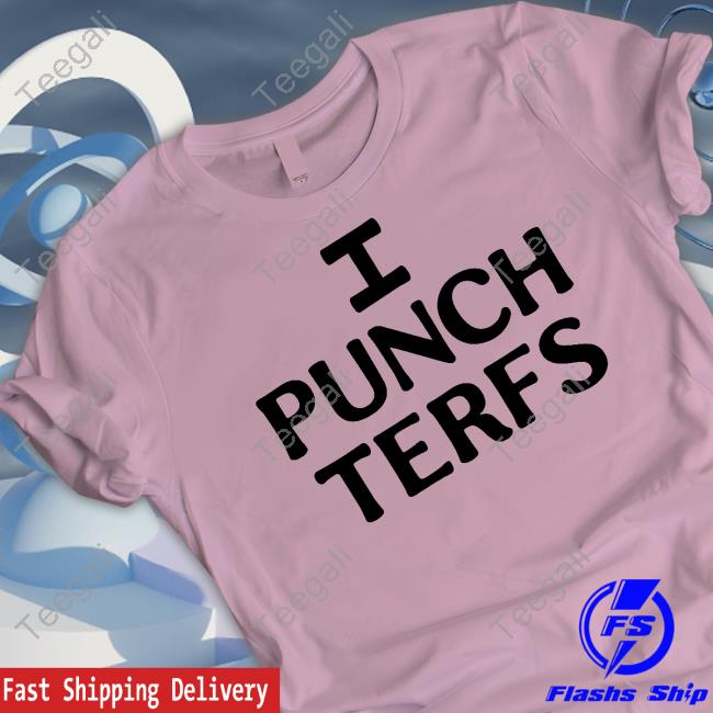 I Punch Terfs New Shirt