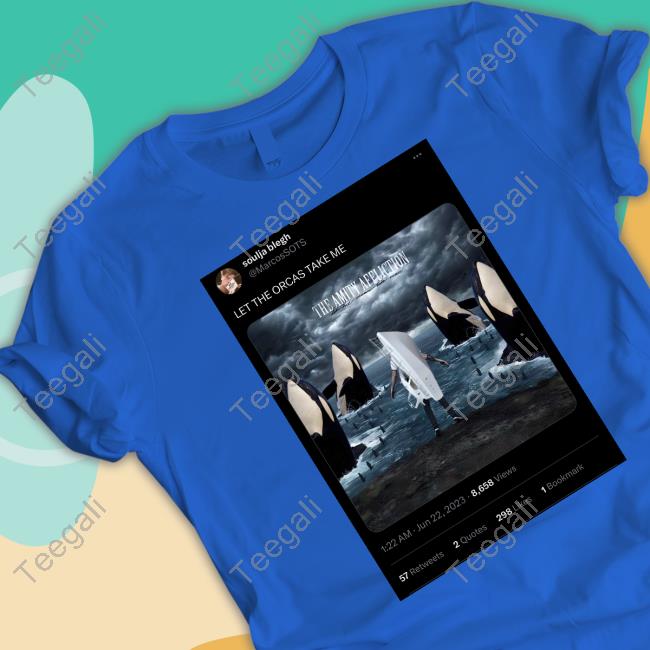 Joelfcbirch Soulja Blegh Let The Orcas Take Me The Amity Afeliction Shirt