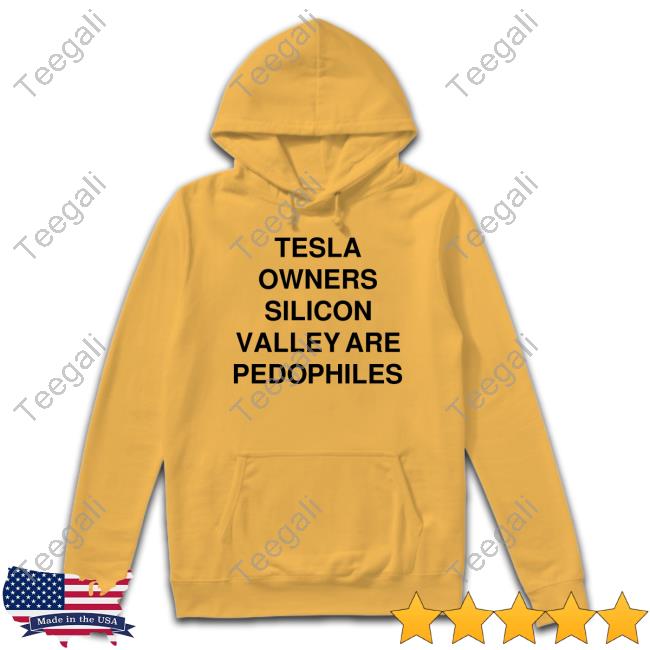 Official Tesla Owners Silicon Valley Are Pedophiles Official Shirt