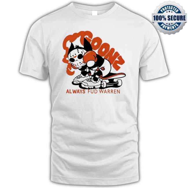 Official Goonz Always Fud Warren Shirt