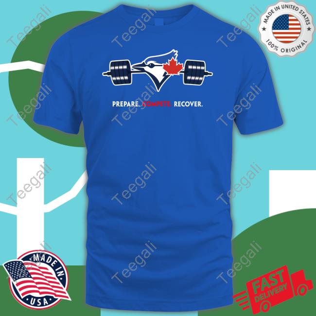 Official Dyoinc Toronto Blue Jays Prepare Compete Recover T-Shirt