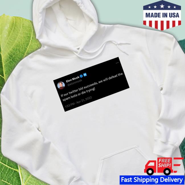 Product If Our Twitter Bid Succeeds We Will Defeat The Spam Bots Or Die Trying Hoodie