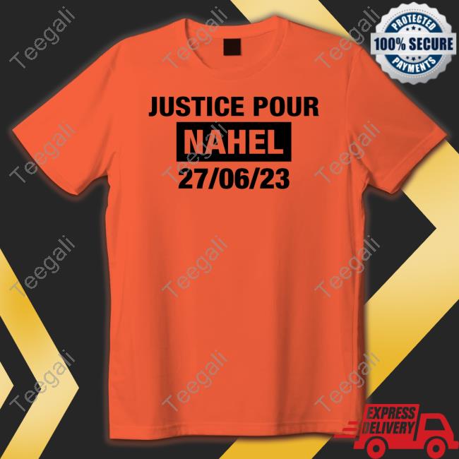 France Grapples With Violent Riots Justice Pour Nahel 27 06 23 Tee