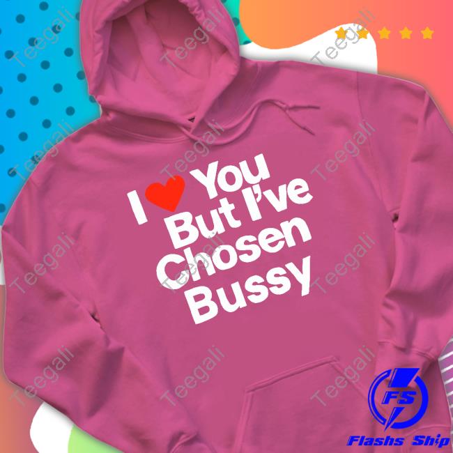 https://biatee.com/campaign/i-love-you-but-ive-chosen-bussy-tee-shirt