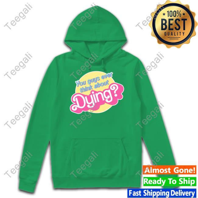 Bunhugs You Guys Ever Think About Dying T Shirt