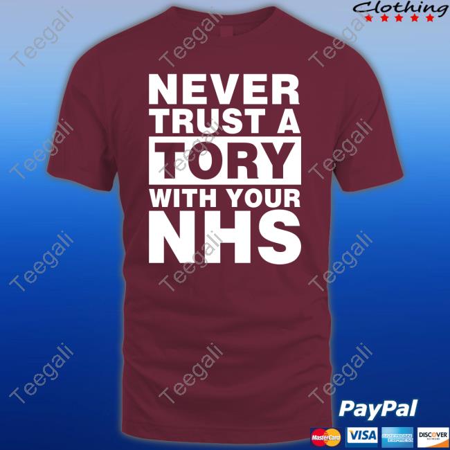 https://riatee.com/product/vye-unison-store-never-trust-a-tory-with-your-nhs-t-shirt/