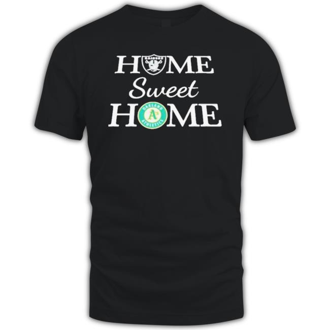 Official Las Vegas Raiders And Oakland Athletics Home Sweet Home Shirt