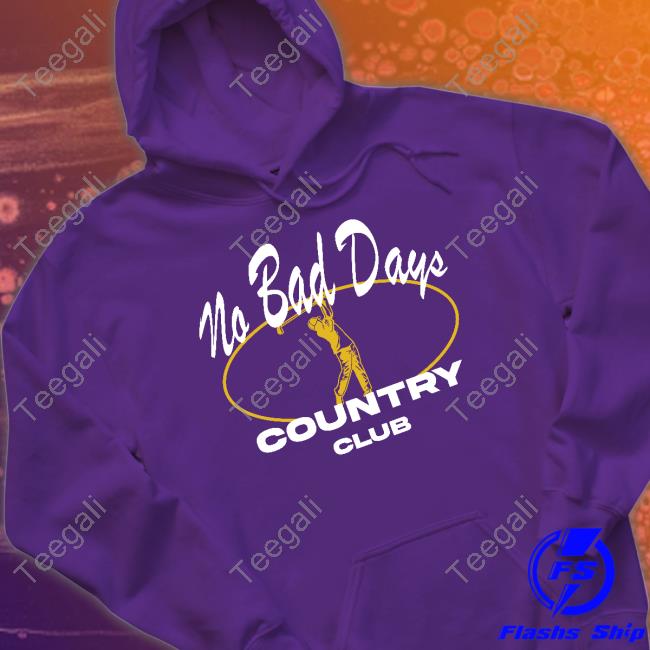 No Bad Days Country Club Hoodie