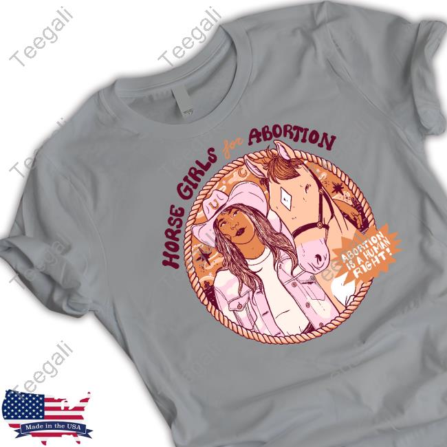 Horse Girls For Abortion Tee Shirt