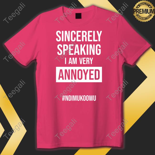 Isaac Ssemakadde Sincerely Speaking I Am Very Annoyed #Ndimukoowu Long Sleeve T Shirt