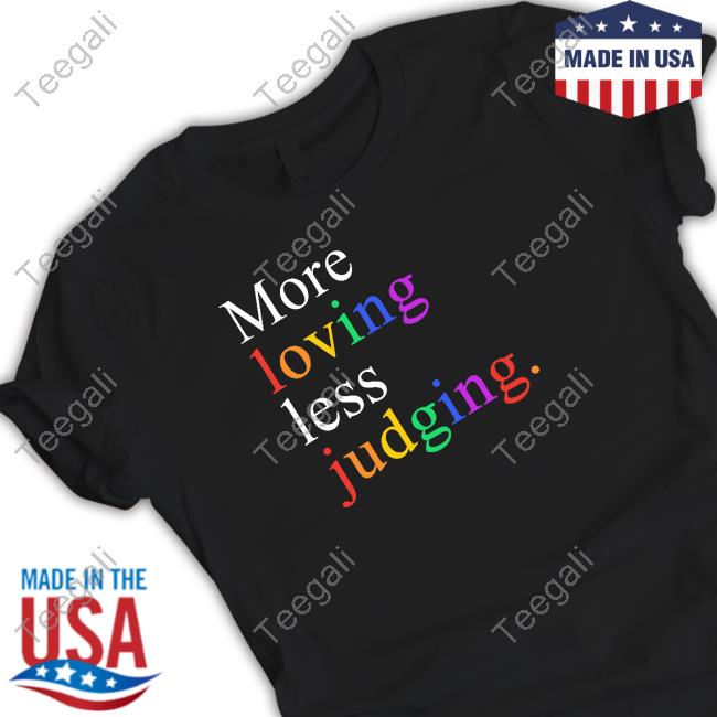 More Loving Less Judging Shirt Mahoganymommies Store