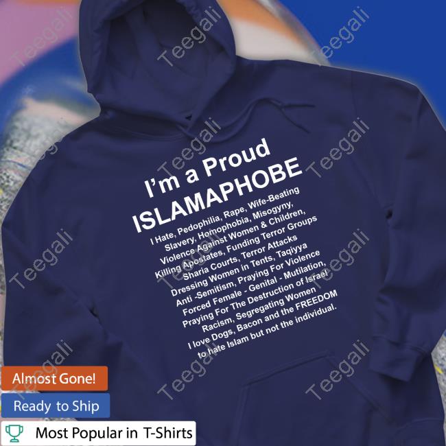 I'm A Proud Islamaphobe I Hate Pedophilia Rape Wife Beating Shirt