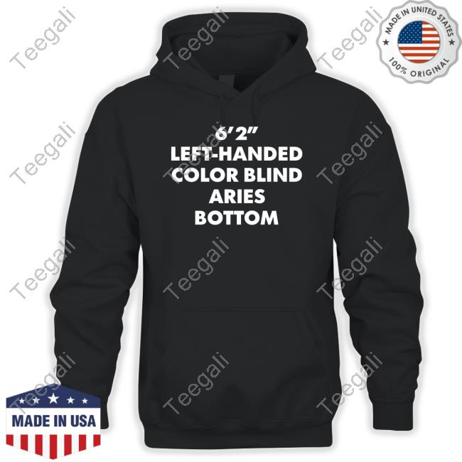 Mdseeley 6' 2" Left Handed Color Blind Aries Bottom Shirt, T Shirt, Hoodie, Sweater, Long Sleeve T-Shirt And Tank Top