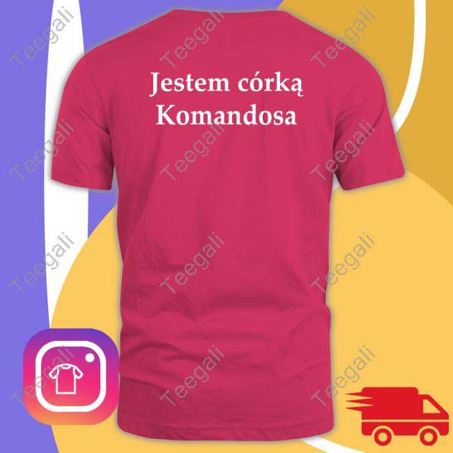 Jestem Corka Komandosa Shirt