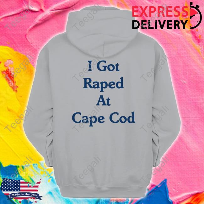 Kathypill Shop Rape Cod I Got Raped At Cape Cod Tee Shirt