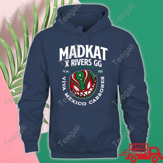 Madkat Merch Madkat X Rivers Gg Puro Pinche Pio Viva Mexico Cabrones Shirt