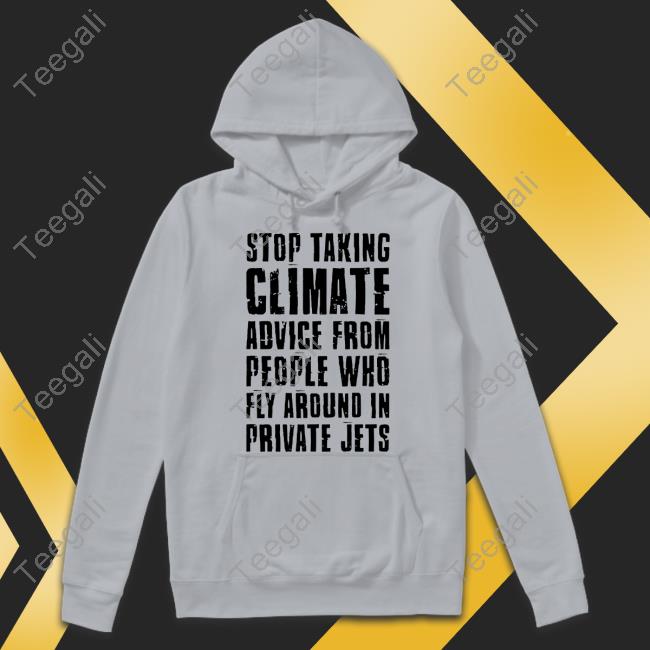 Official Stop Taking Climate Advice From People Who Fly Around In Private Jets Shirt