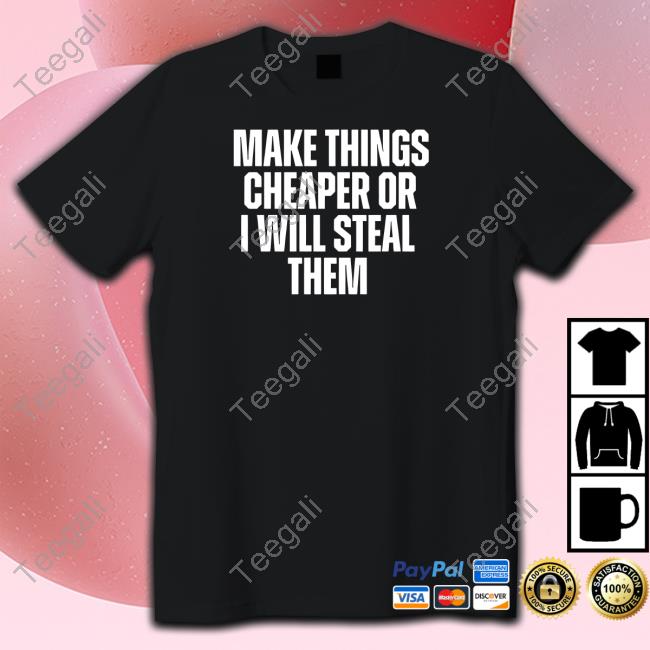 Shithead Steve Store Make Things Cheaper Or I Will Steal Them Sweatshirt