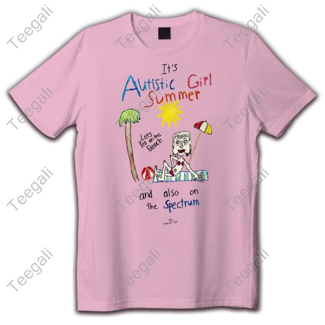 Marcus Pork It's Autistic Girl Summer And Also On The Spectrum Shirts