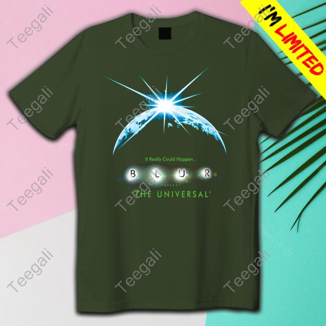 It Really Could Happen Blur The Universal New Shirt