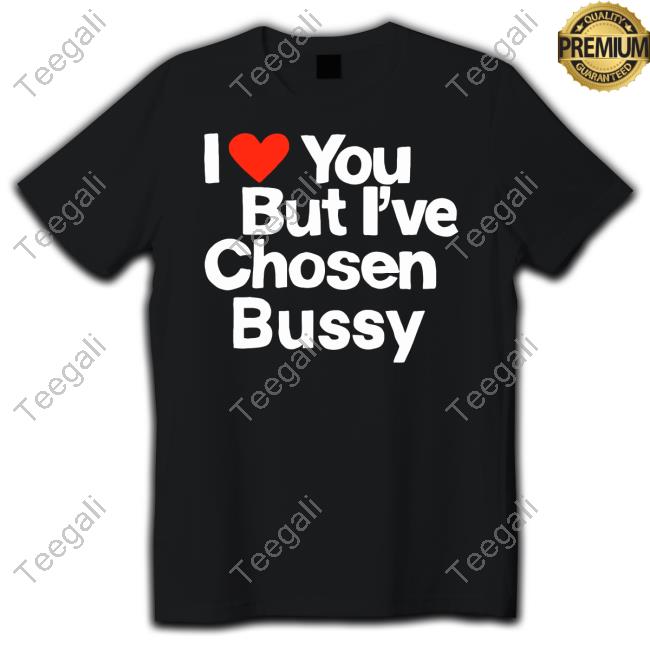 Teenhearts Merch I Love You But I've Chosen Bussy Hoodie Sweatshirt